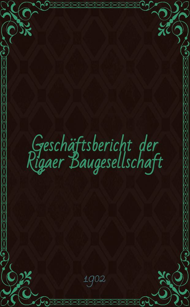 Geschäftsbericht der Rigaer Baugesellschaft