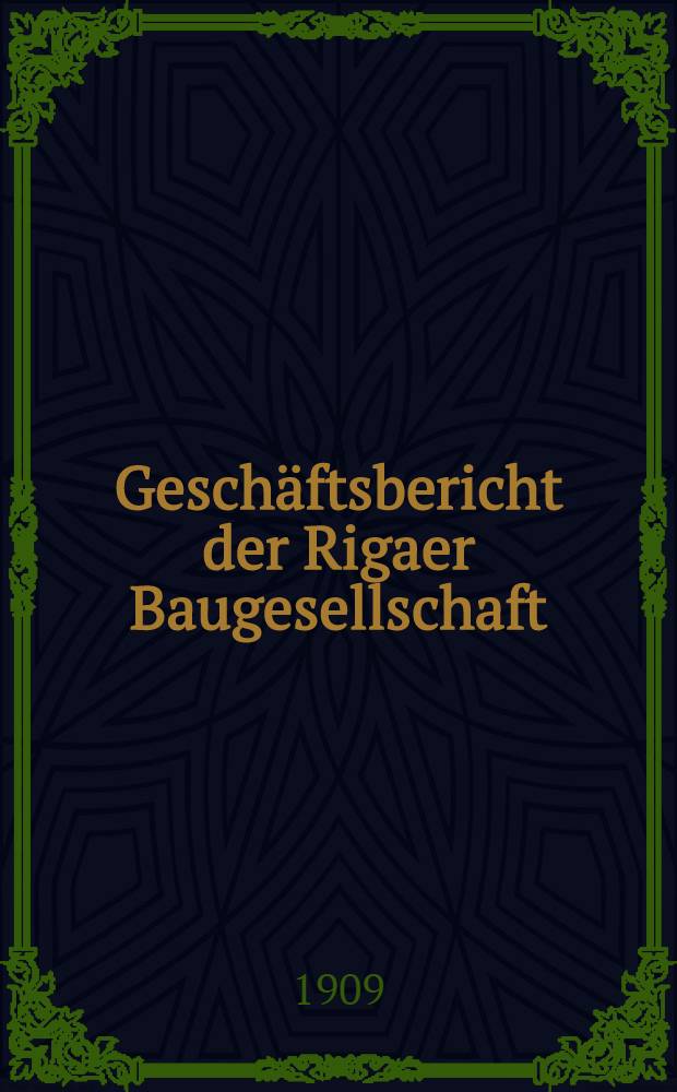 Gesch&auml;ftsbericht der Rigaer Baugesellschaft
