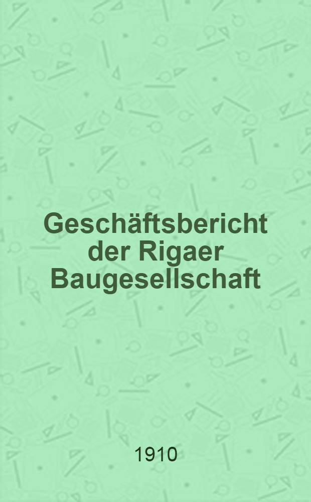 Geschäftsbericht der Rigaer Baugesellschaft