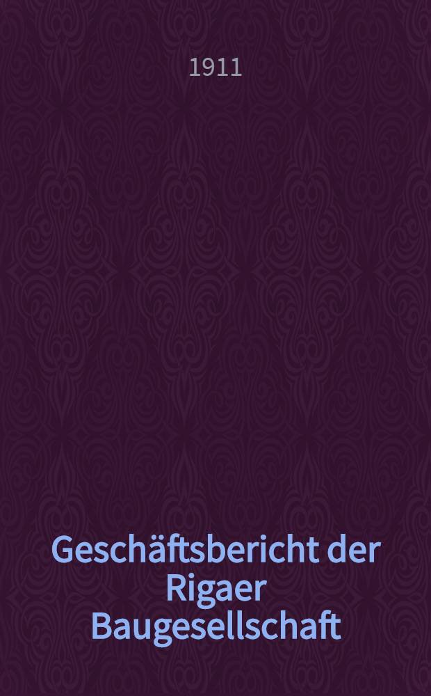 Geschäftsbericht der Rigaer Baugesellschaft