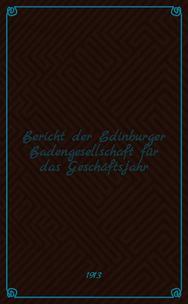 Bericht der Edinburger Badengesellschaft für das Geschäftsjahr