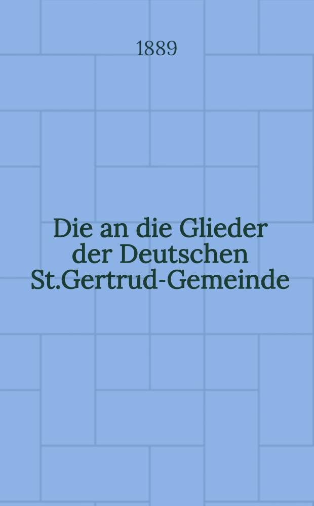 Die an die Glieder der Deutschen St.Gertrud-Gemeinde