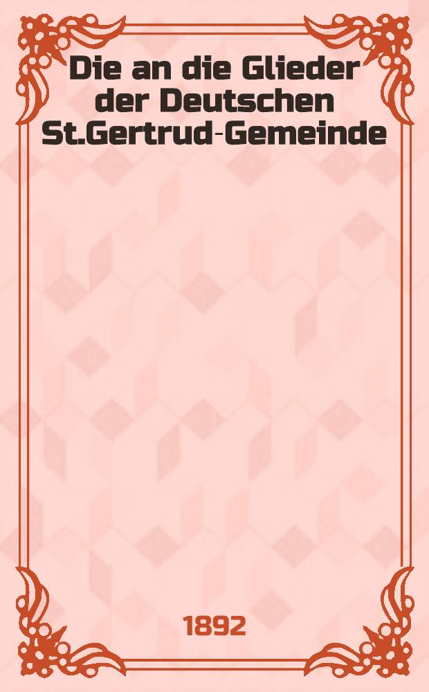 Die an die Glieder der Deutschen St.Gertrud-Gemeinde