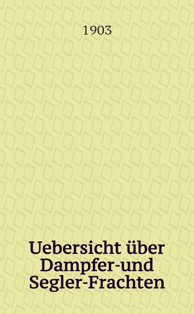 Uebersicht &uuml;ber Dampfer-und Segler-Frachten