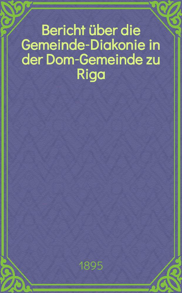 Bericht über die Gemeinde-Diakonie in der Dom-Gemeinde zu Riga
