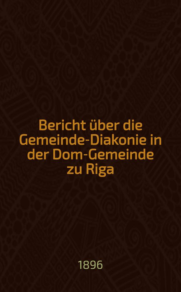 Bericht &uuml;ber die Gemeinde-Diakonie in der Dom-Gemeinde zu Riga