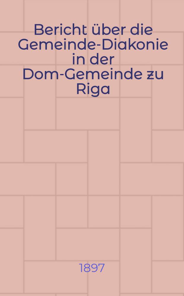 Bericht über die Gemeinde-Diakonie in der Dom-Gemeinde zu Riga
