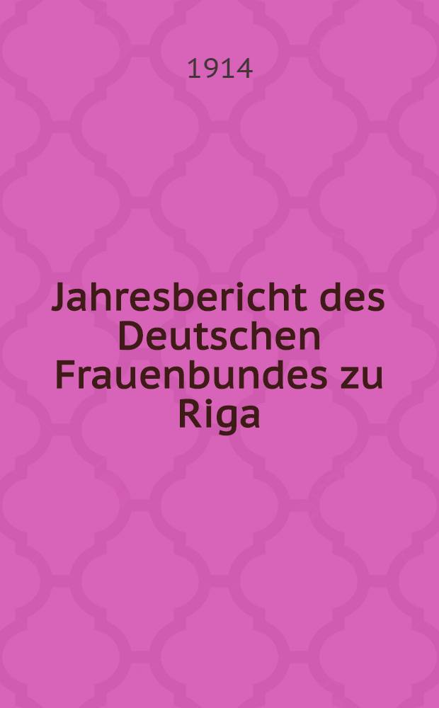 Jahresbericht des Deutschen Frauenbundes zu Riga