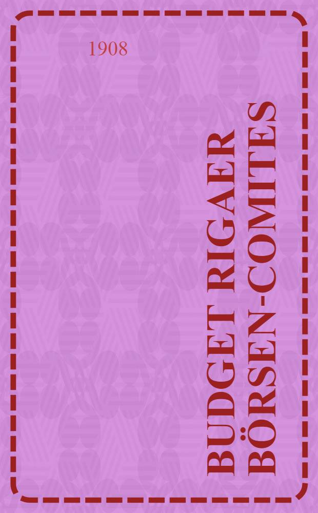 Budget Rigaer B&ouml;rsen-Comites