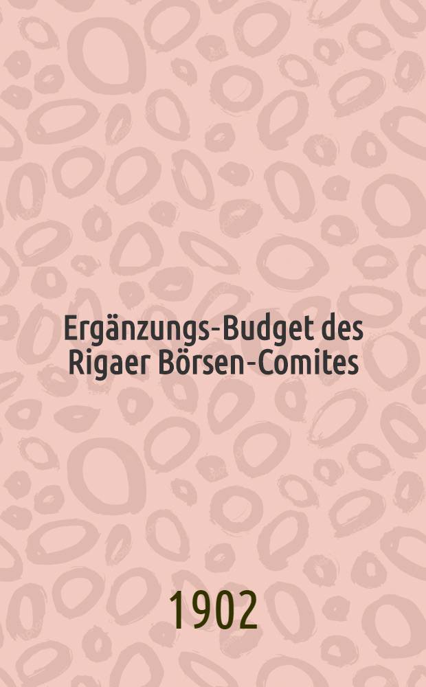 Ergänzungs-Budget des Rigaer Börsen-Comites
