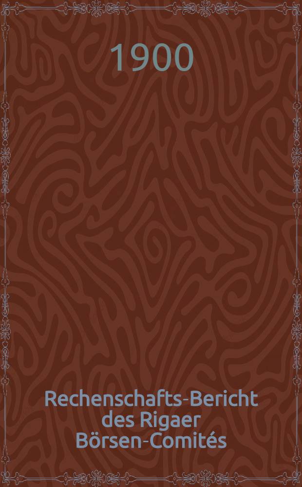 Rechenschafts-Bericht des Rigaer Börsen-Comités (über Einnahmen und Ausgaben)