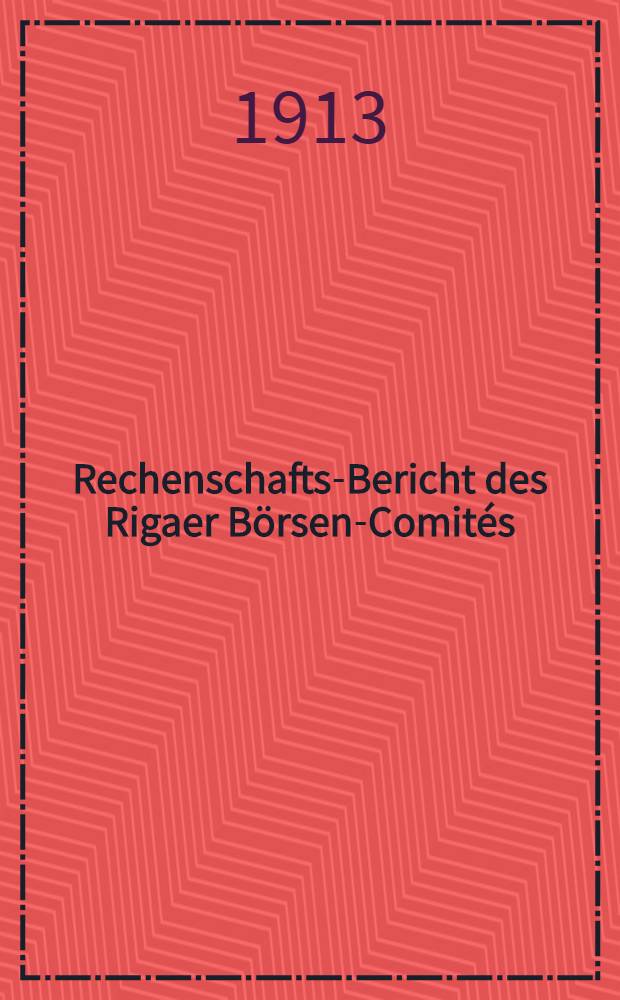 Rechenschafts-Bericht des Rigaer Börsen-Comités (über Einnahmen und Ausgaben)