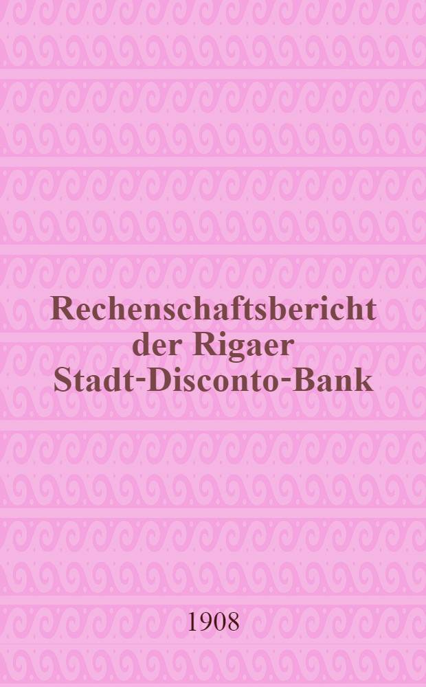 Rechenschaftsbericht der Rigaer Stadt-Disconto-Bank
