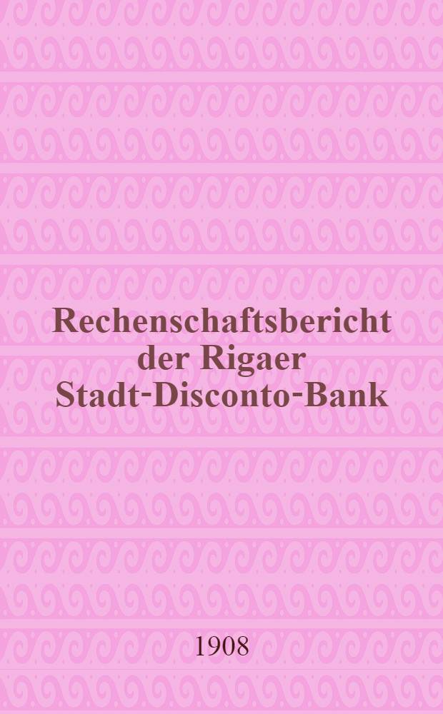 Rechenschaftsbericht der Rigaer Stadt-Disconto-Bank
