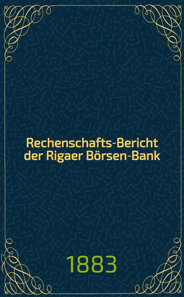 Rechenschafts-Bericht der Rigaer B&ouml;rsen-Bank