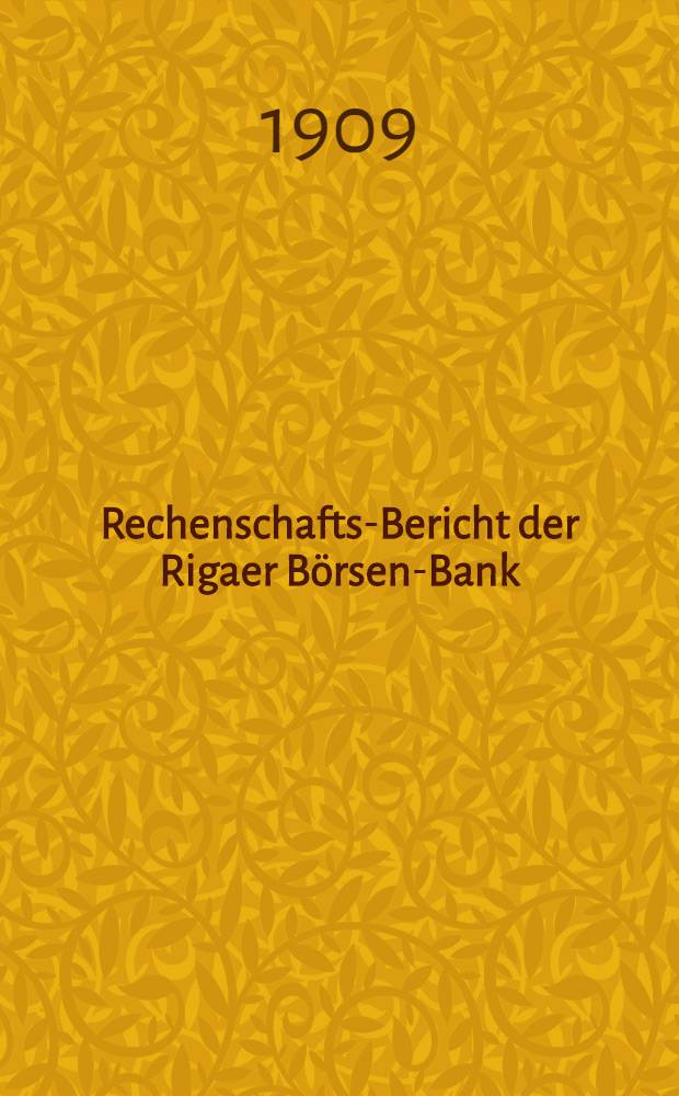 Rechenschafts-Bericht der Rigaer B&ouml;rsen-Bank