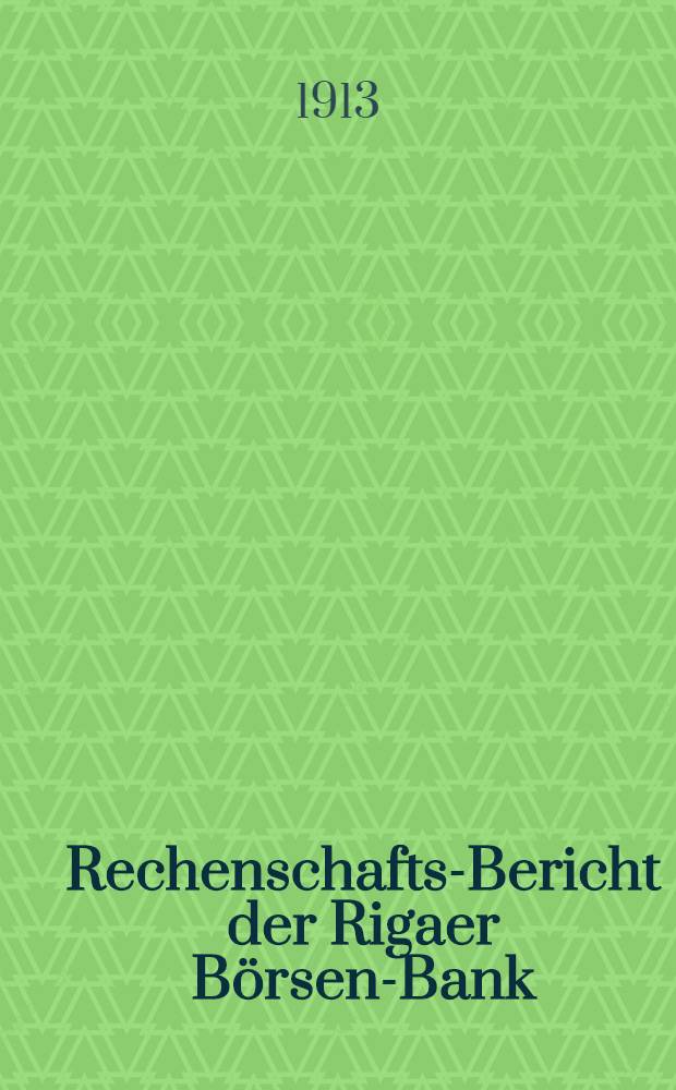Rechenschafts-Bericht der Rigaer Börsen-Bank