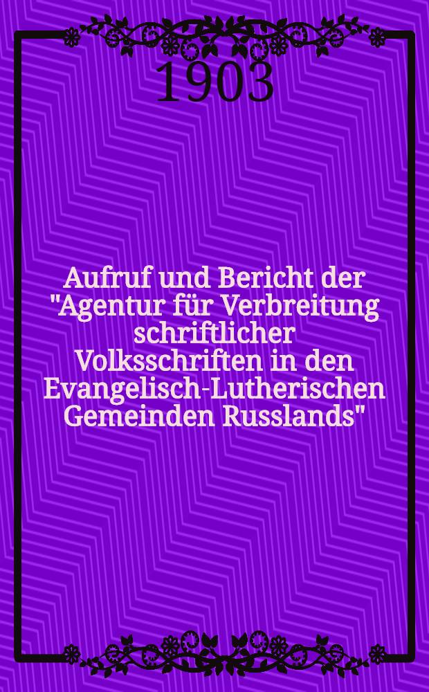 Aufruf und Bericht der "Agentur für Verbreitung schriftlicher Volksschriften in den Evangelisch-Lutherischen Gemeinden Russlands"