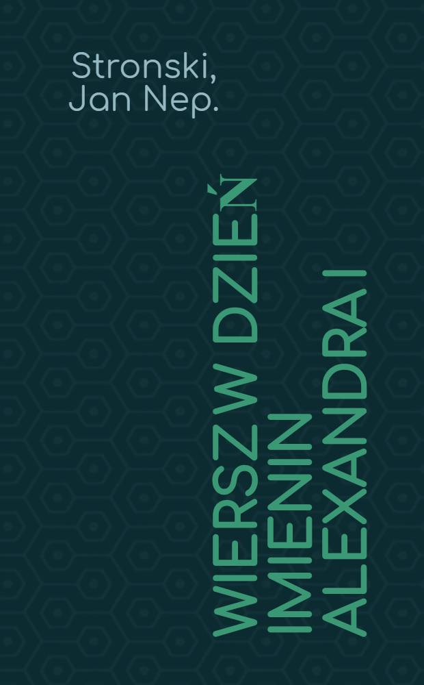 Wiersz w dzień imienin Alexandra I