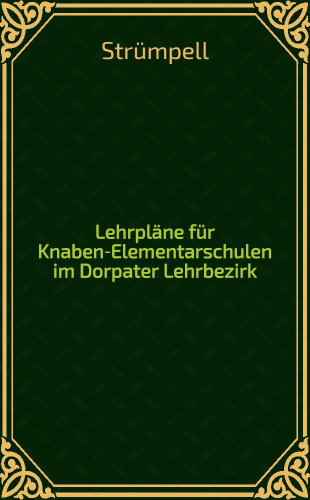 Lehrpläne für Knaben-Elementarschulen im Dorpater Lehrbezirk