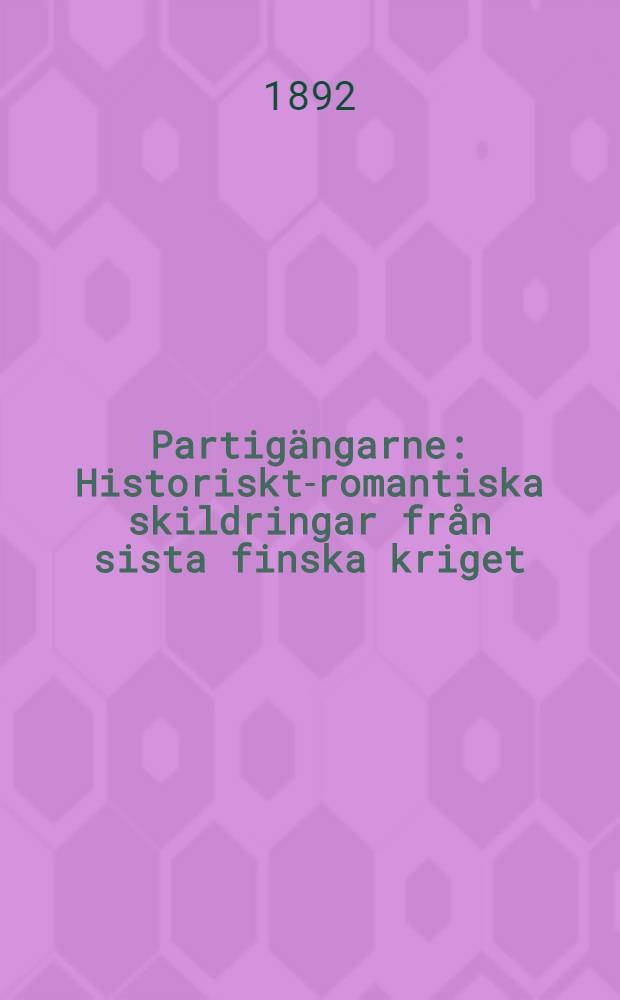 Partigängarne : Historiskt-romantiska skildringar från sista finska kriget