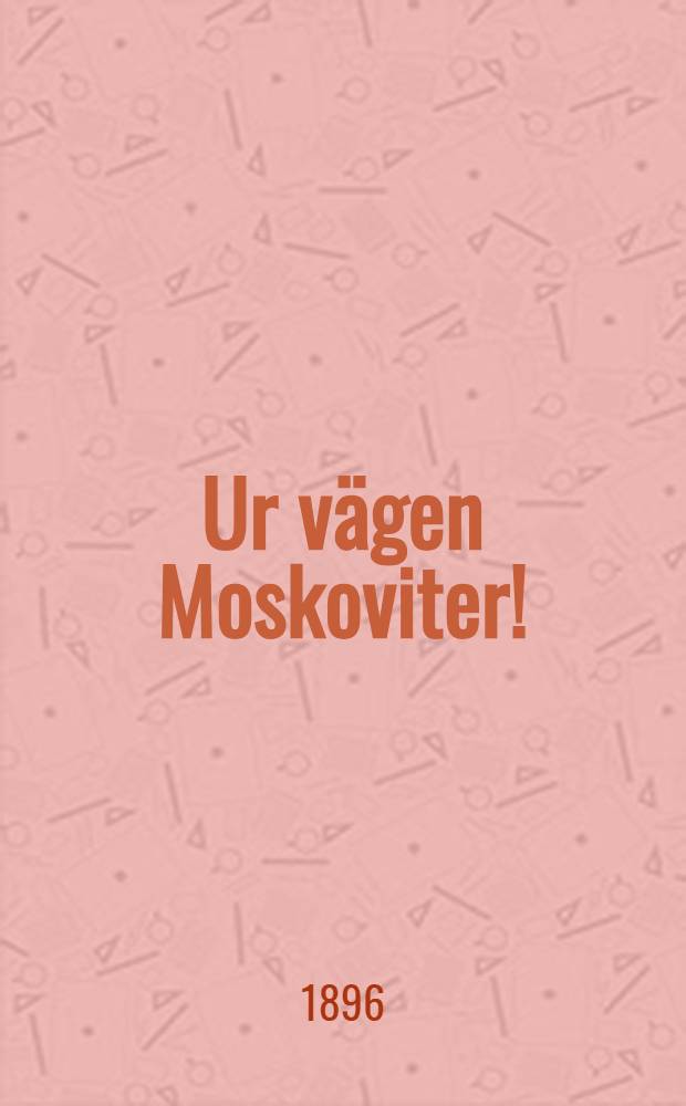 Ur vägen Moskoviter! : Skildring från ryssarnes härjning i Stockholmsskaren 1719
