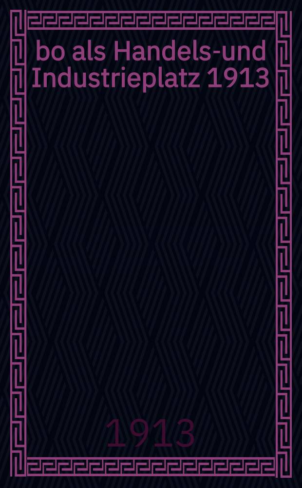 Åbo als Handels-und Industrieplatz 1913