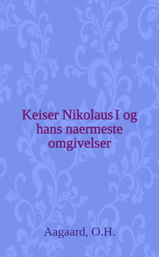 Keiser Nikolaus I og hans naermeste omgivelser
