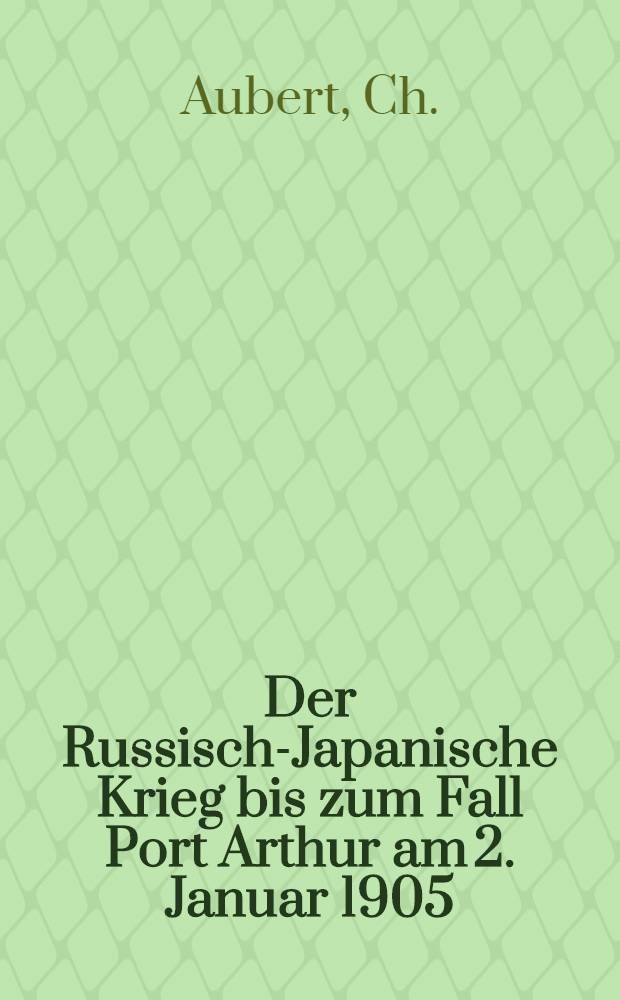 Der Russisch-Japanische Krieg bis zum Fall Port Arthur am 2. Januar 1905