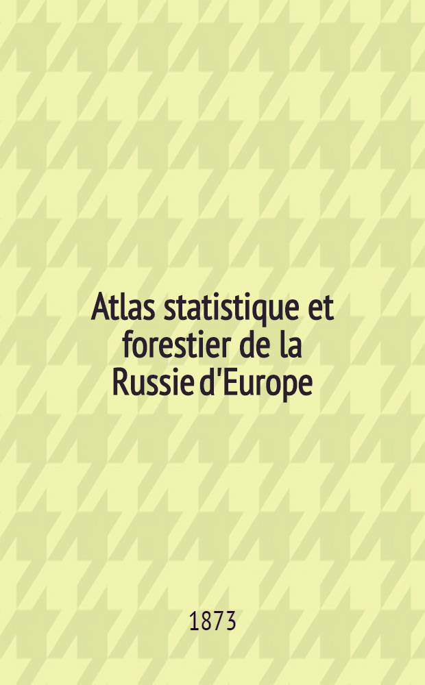 Atlas statistique et forestier de la Russie d'Europe