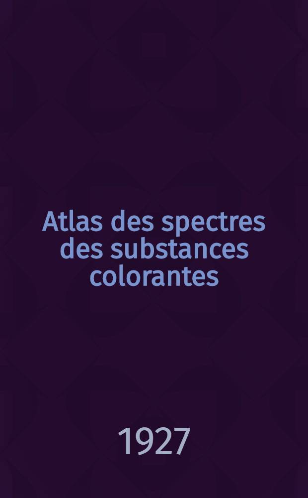 Atlas des spectres des substances colorantes