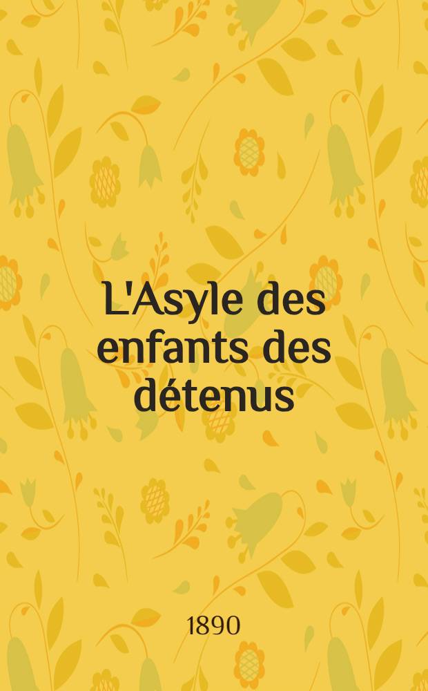 L'Asyle des enfants des d&eacute;tenus