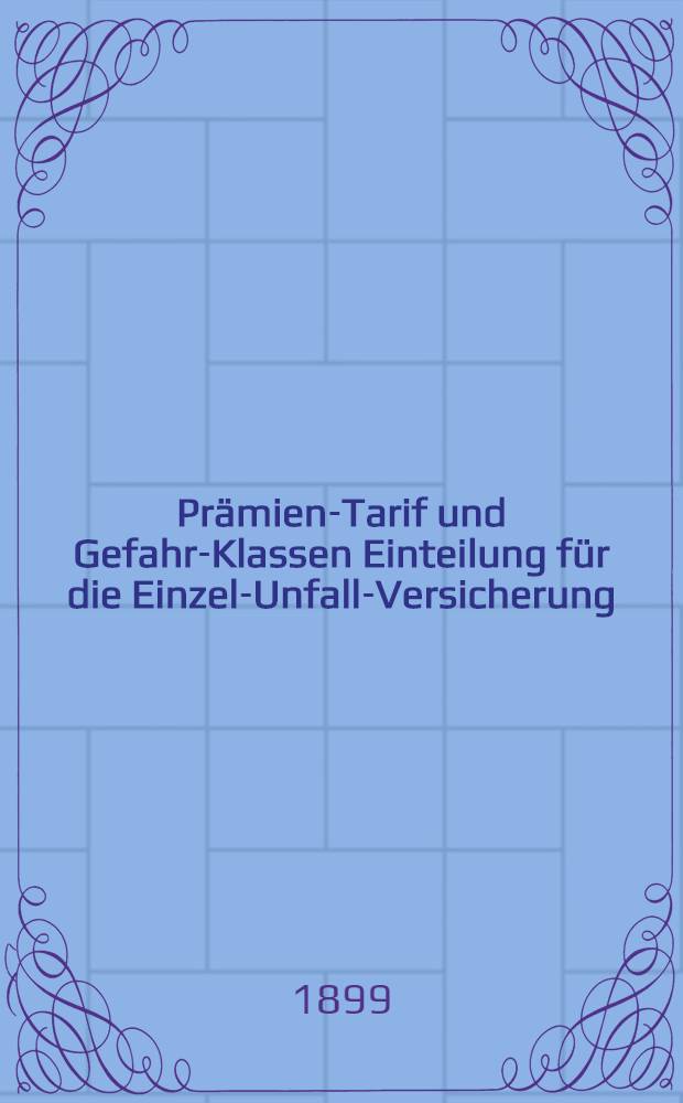 Pr&auml;mien-Tarif und Gefahr-Klassen Einteilung f&uuml;r die Einzel-Unfall-Versicherung