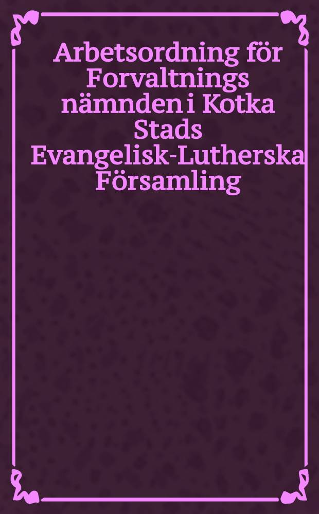 Arbetsordning för Forvaltnings nämnden i Kotka Stads Evangelisk-Lutherska Församling