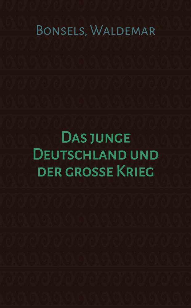 Das junge Deutschland und der grosse Krieg : Aus Anlass des Briefwechsels Romain Rollands mit Gerhart Hauptmann über den Krieg und die Kultur