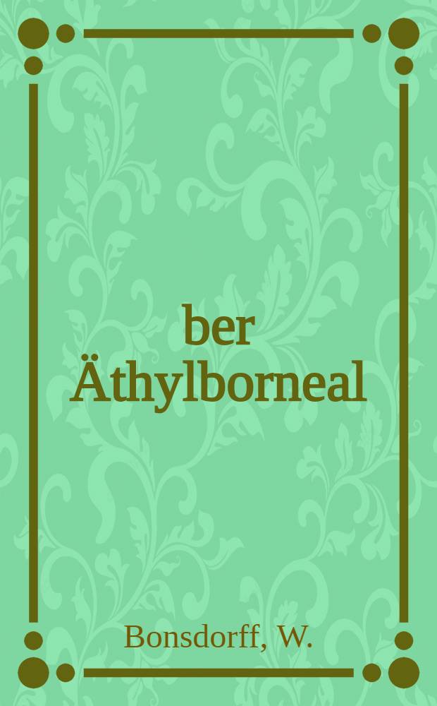 Über Äthylborneal