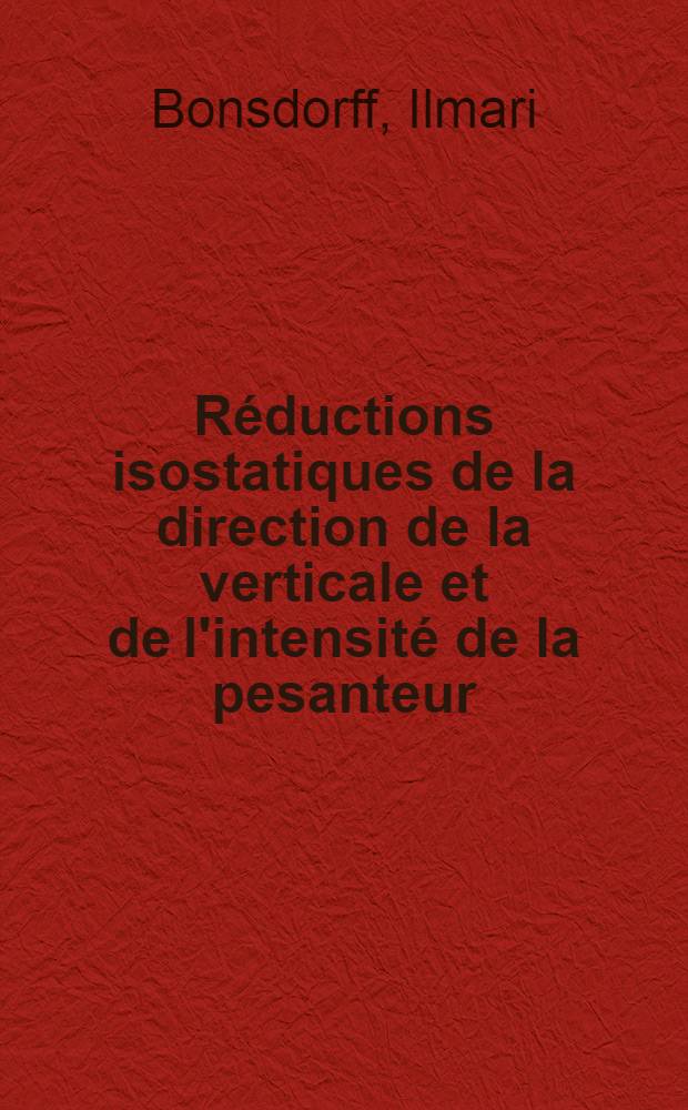 R&eacute;ductions isostatiques de la direction de la verticale et de l'intensit&eacute; de la pesanteur