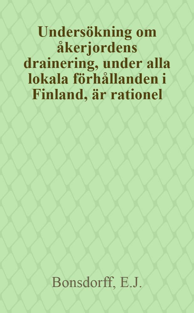 Undersökning om åkerjordens drainering, under alla lokala förhållanden i Finland, är rationel