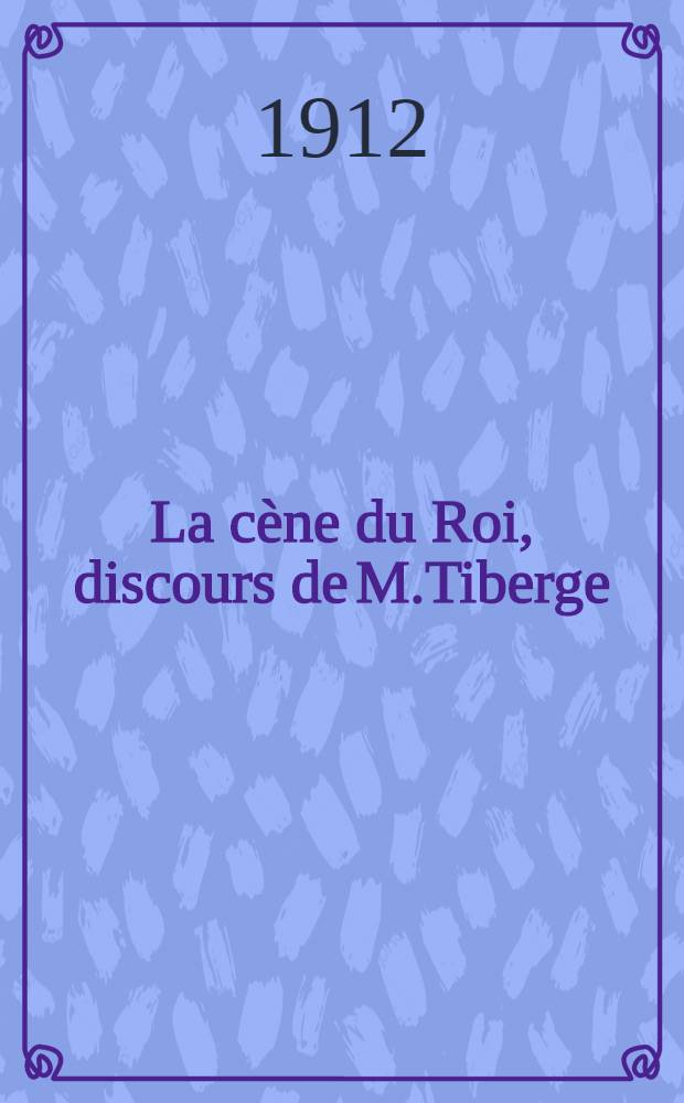 La c&egrave;ne du Roi, discours de M.Tiberge