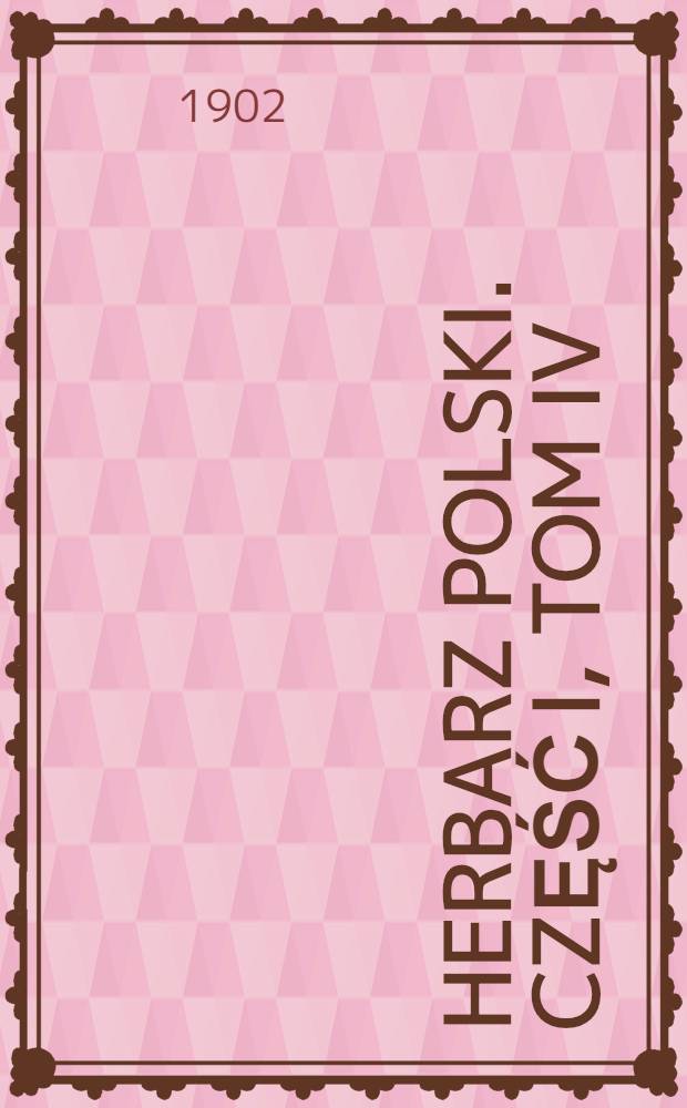 Herbarz polski. Część I, Tom IV