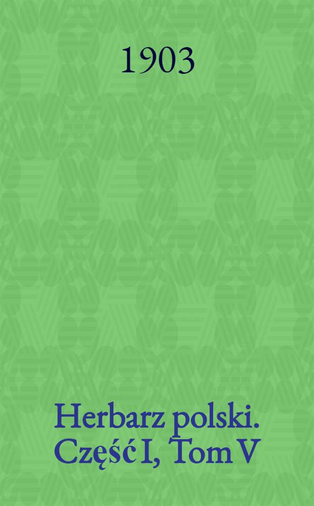 Herbarz polski. Część I, Tom V