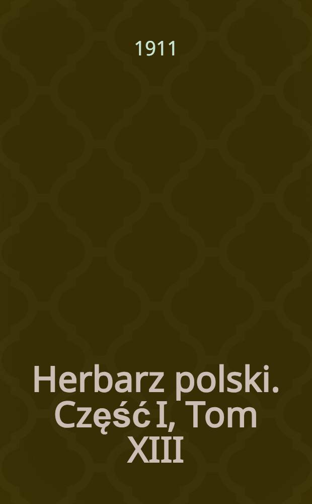 Herbarz polski. Część I, Tom XIII