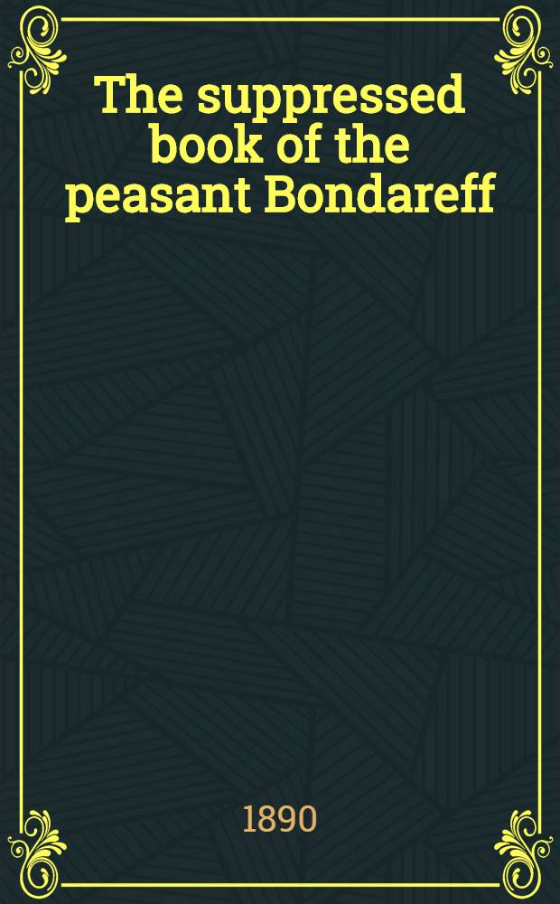 The suppressed book of the peasant Bondareff : Labor:the divine command