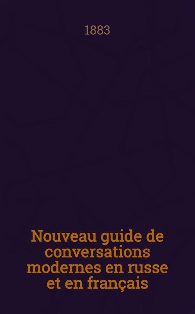 Nouveau guide de conversations modernes en russe et en français