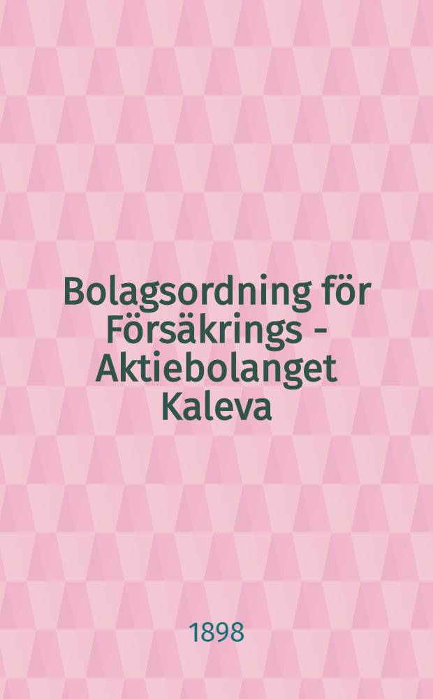 Bolagsordning för Försäkrings - Aktiebolanget Kaleva