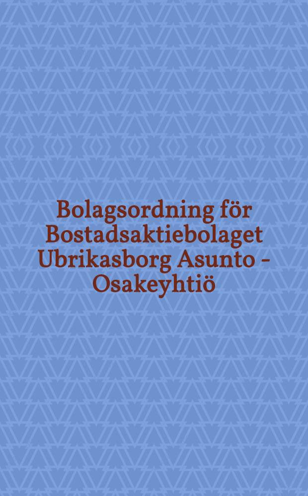 Bolagsordning för Bostadsaktiebolaget Ubrikasborg Asunto - Osakeyhtiö