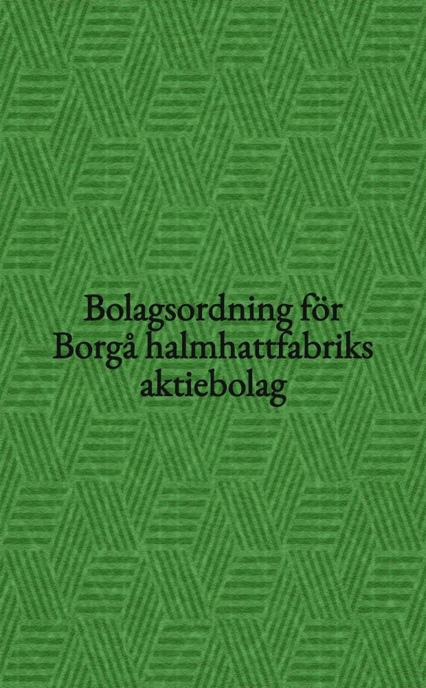 Bolagsordning för Borgå halmhattfabriks aktiebolag