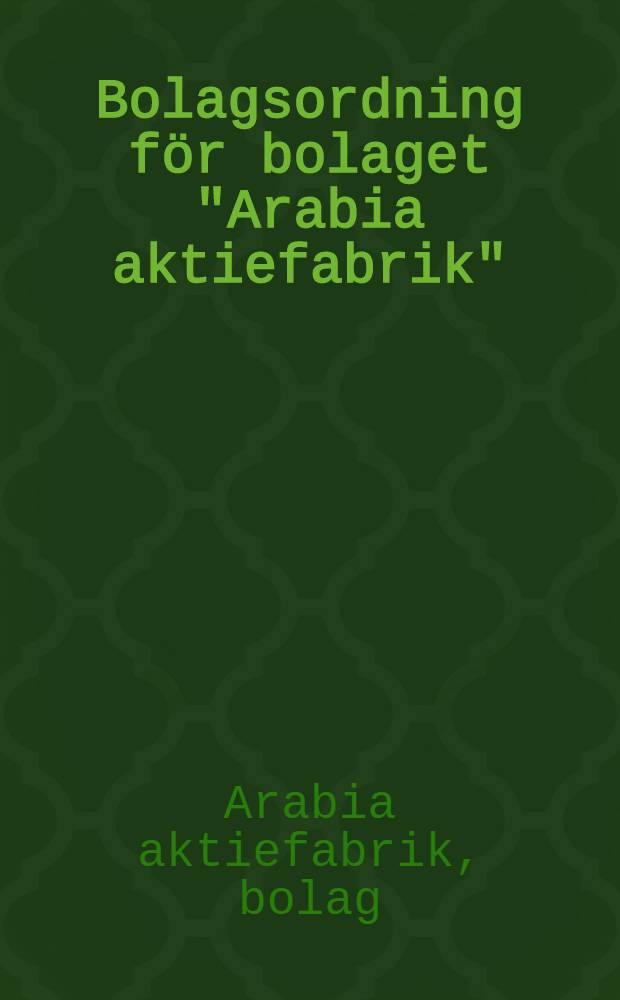 Bolagsordning för bolaget "Arabia aktiefabrik"