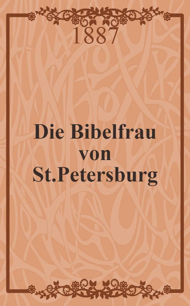 Die Bibelfrau von St.Petersburg : Aus dem Französischen
