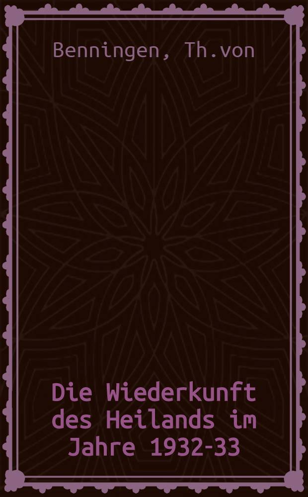Die Wiederkunft des Heilands im Jahre 1932-33